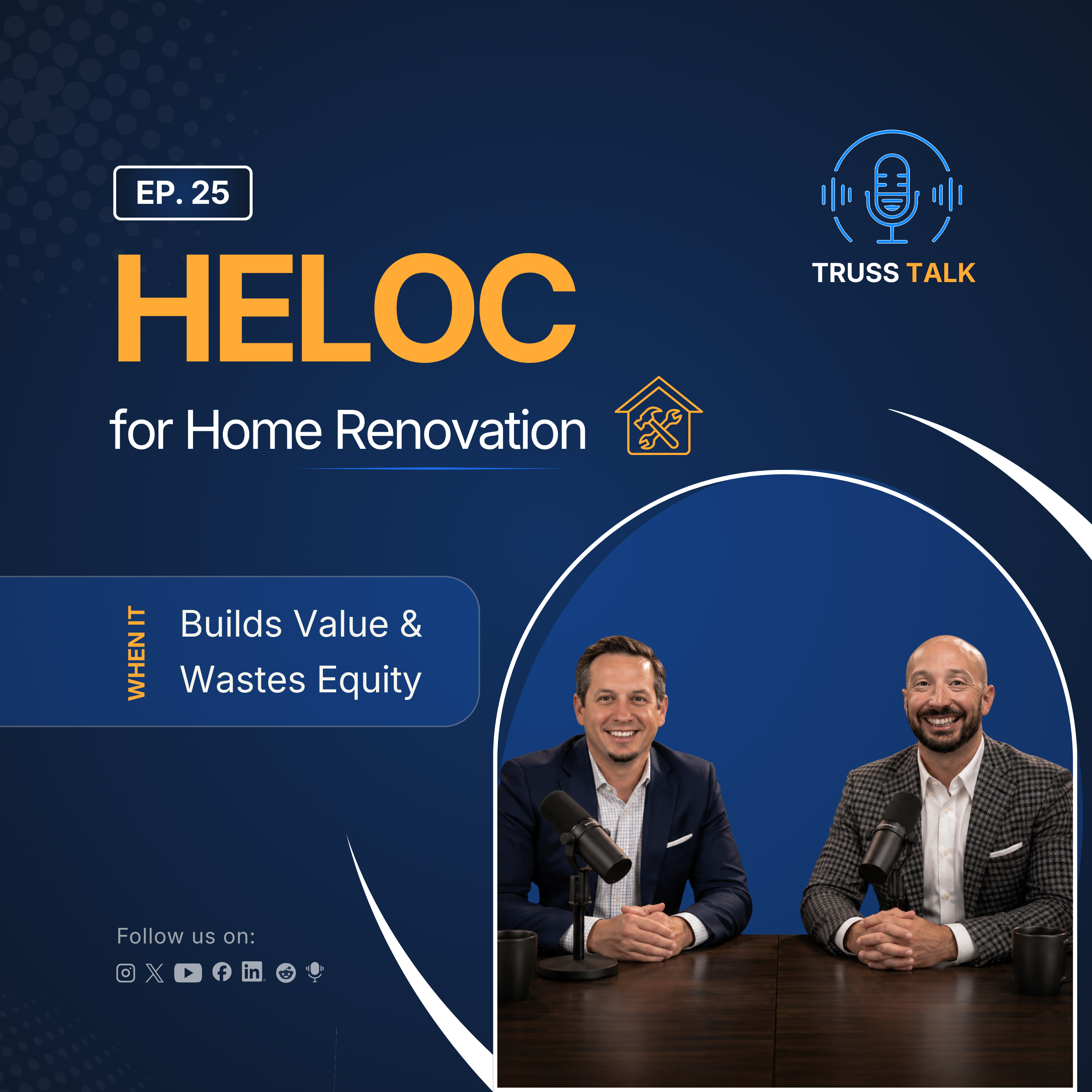 Episode 25: HELOC for Home Renovation. When It Builds Value and When It Wastes Equity?