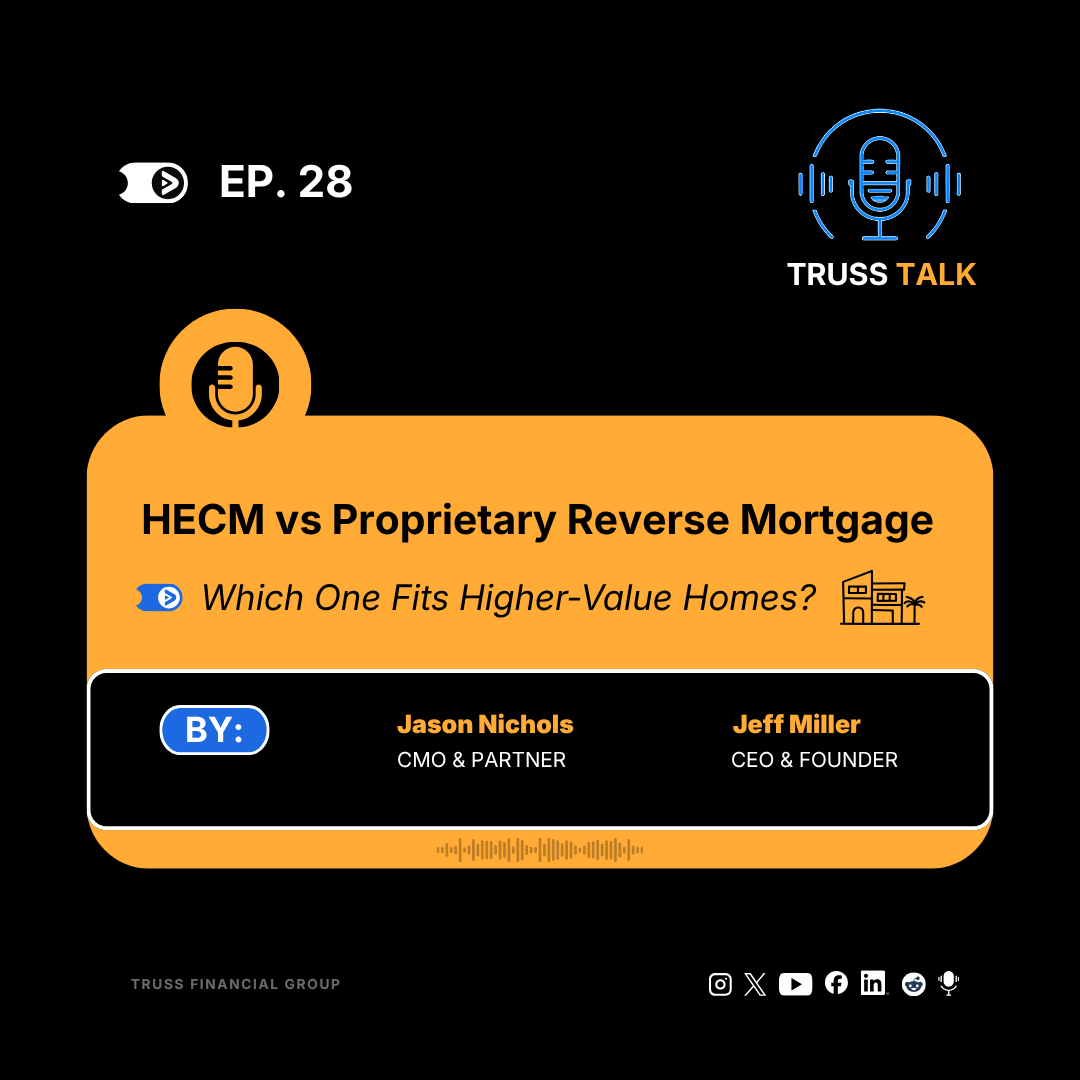 EPISODE 28: HECM vs Proprietary Reverse Mortgage: Which One Fits Higher-Value Homes?