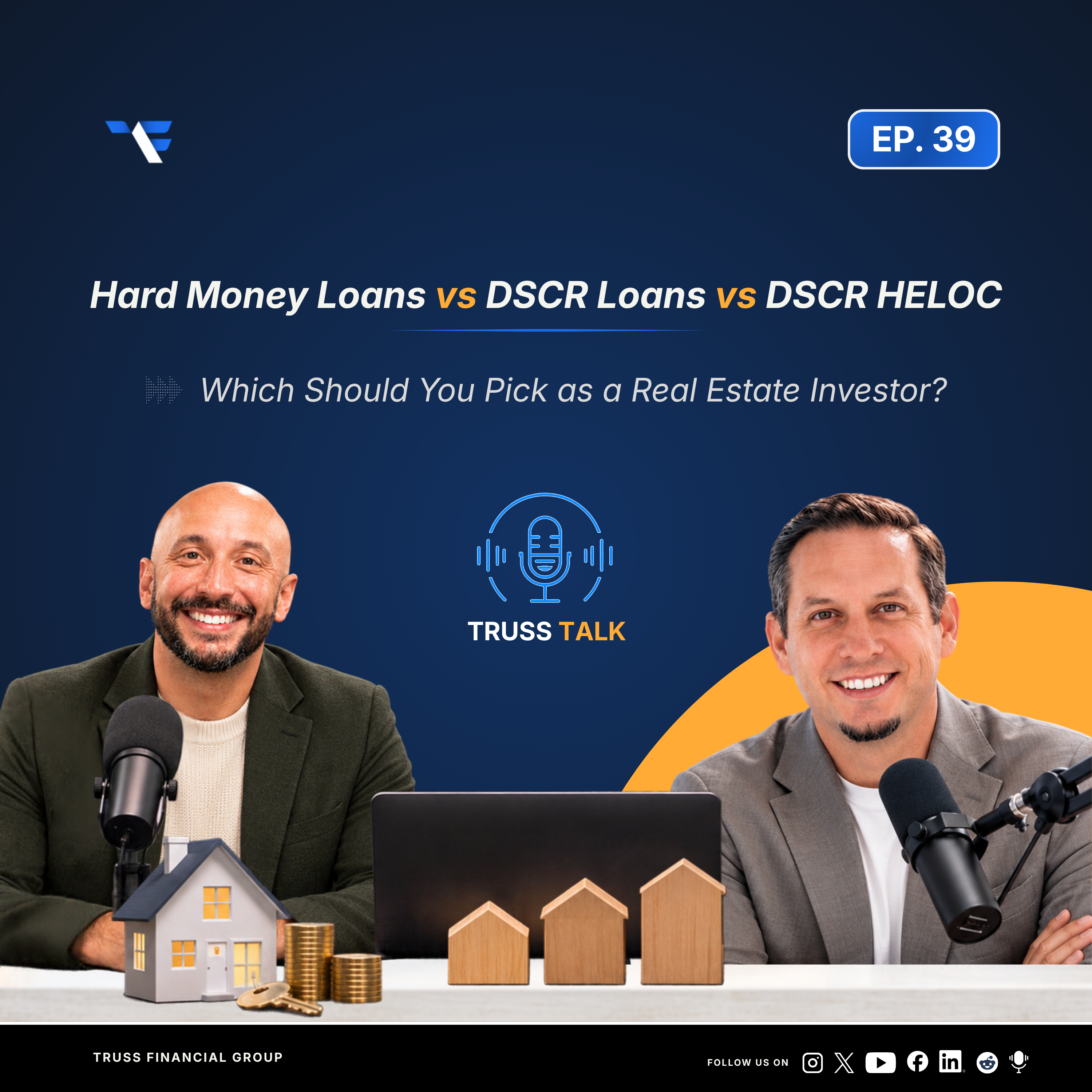 Episode 39: Hard Money Loans vs DSCR Loans vs DSCR HELOC. Which Should You Pick as a Real Estate Investor?